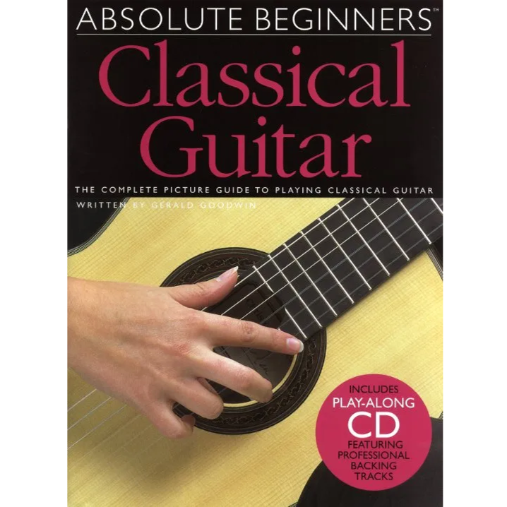 Absolute Beginners Classical Guitar: Gerald Goodwin - 9780711991804